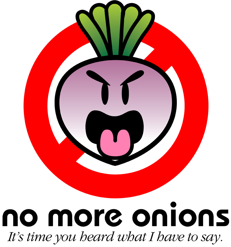 No More Onions - A blog about how much I hate onions as well as my views on politics, sucky people, bad parents, and politicians that have screwed our country... and that will just be the first week's entries!